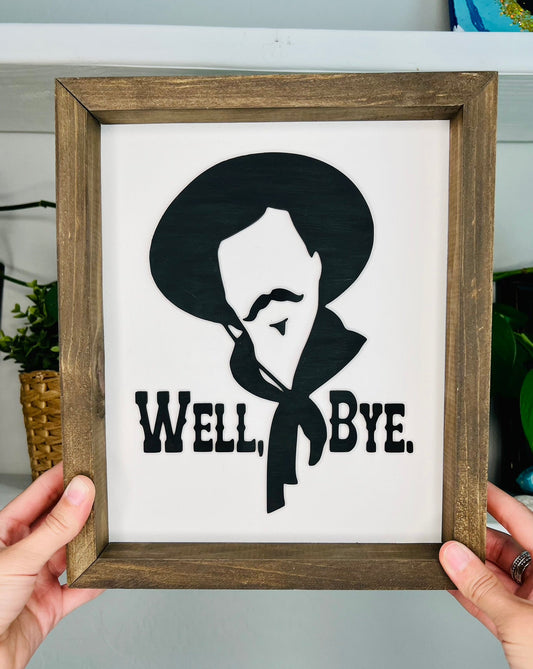Tombstone "Well Bye" wooden sign