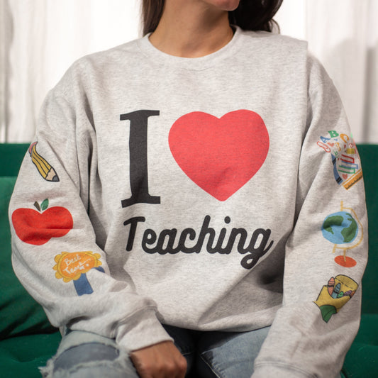 I love to Teach Sweatshirt